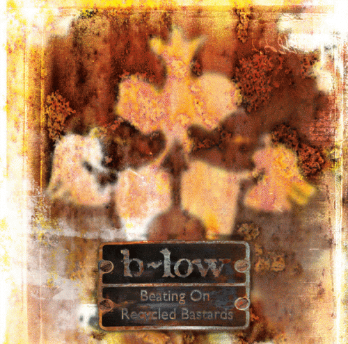 B-Low : Beating on Recycled Bastards